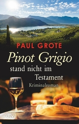 Pinot Grigio stand nicht im Testament -  Paul Grote