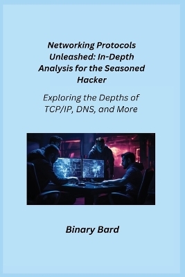 Networking Protocols Unleashed - Binary Bard