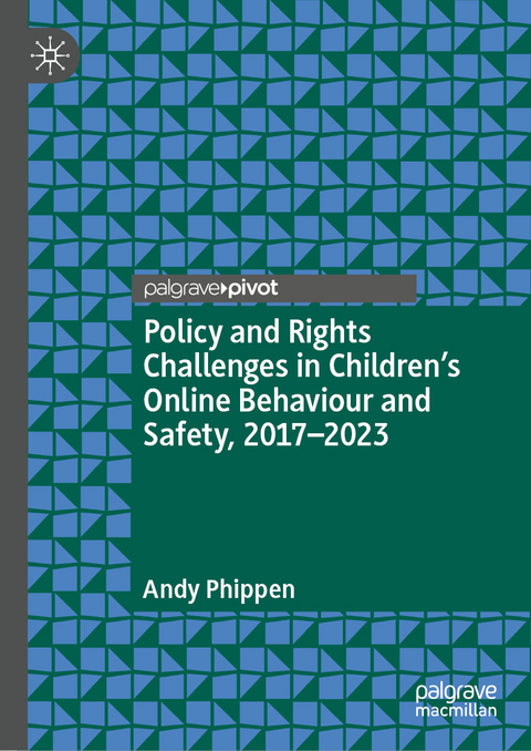 Policy and Rights Challenges in Children’s Online Behaviour and Safety, 2017–2023 - Andy Phippen