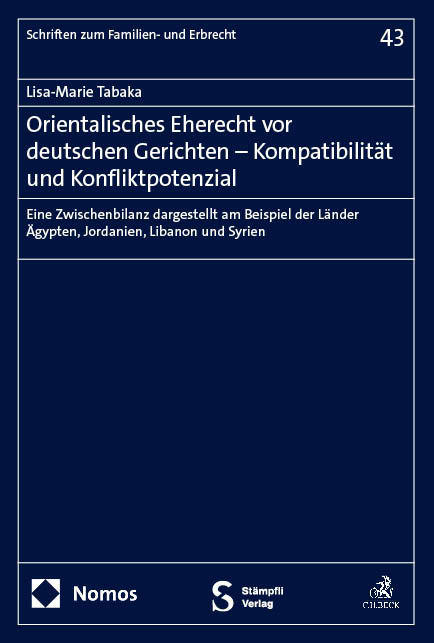 Orientalisches Eherecht vor deutschen Gerichten – Kompatibilität und Konfliktpotenzial - Lisa-Marie Tabaka