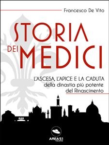 Storia dei Medici - Francesco De Vito