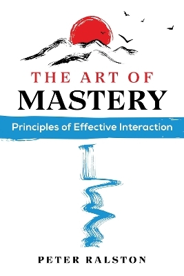 The Art of Mastery - Peter Ralston