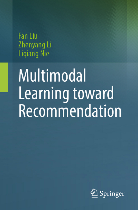 Multimodal Learning toward Recommendation - Fan Liu, Zhenyang Li, Liqiang Nie