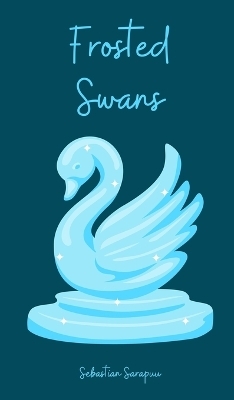 Frosted Swans - Sebastian Sarapuu