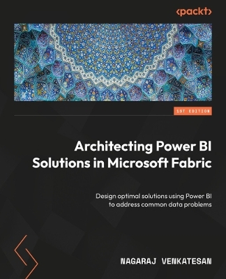 Architecting Power BI Solutions in Microsoft Fabric - Nagaraj Venkatesan