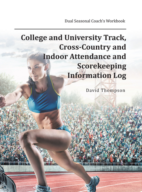 College and University Track, Cross-Country and Indoor Attendance and Scorekeeping Information Log - David Thompson