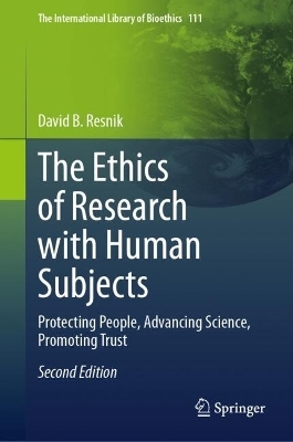 The Ethics of Research with Human Subjects - David B. Resnik