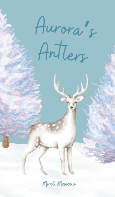 Aurora's Antlers - Mirell Mesipuu