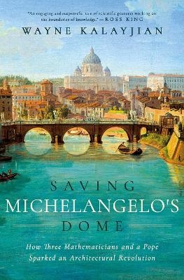 Saving Michelangelo's Dome - Wayne Kalayjian