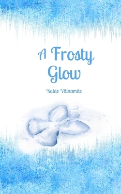 A Frosty Glow - Kaido Väinamäe