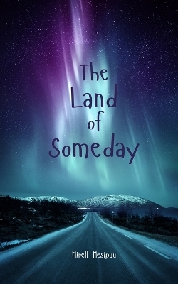 The Land of Someday - Mirell Mesipuu