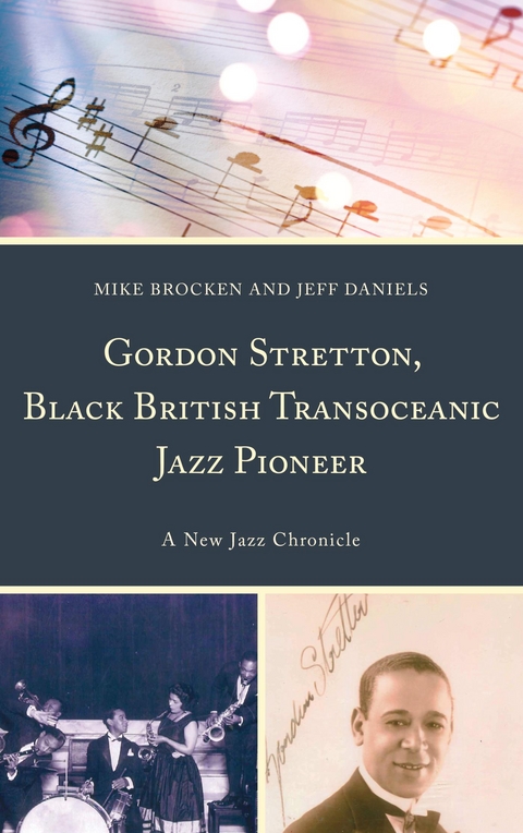 Gordon Stretton, Black British Transoceanic Jazz Pioneer -  Michael Brocken,  Jeff Daniels