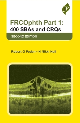 FRCOphth Part 1: 400 SBAs and CRQs - Robert G Peden, H Nikki Hall