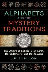 Alphabets and the Mystery Traditions - Judith Dillon