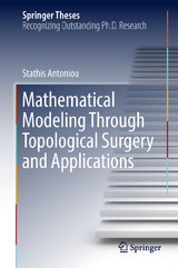 Mathematical Modeling Through Topological Surgery and Applications - Stathis Antoniou