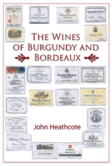 The Wines of Burgundy and Bordeaux - John Heathcote