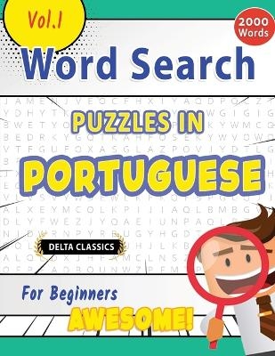 Word Search Puzzles in Portuguese for Beginners - Awesome! Vol.1 - Delta Classics -  Delta Classics