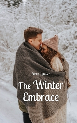 The Winter Embrace - Eliora Lumiste