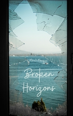 Broken Horizons - Mirell Mesipuu