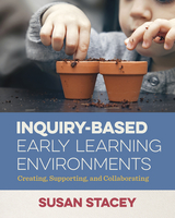 Inquiry-Based Early Learning Environments -  Susan Stacey