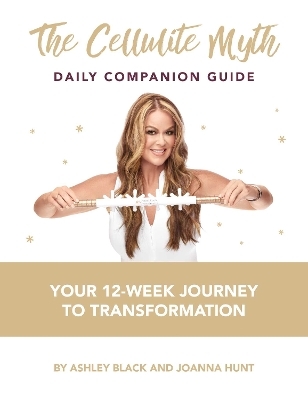 The Cellulite Myth Daily Companion Guide - Ashley Black, Joanna Hunt