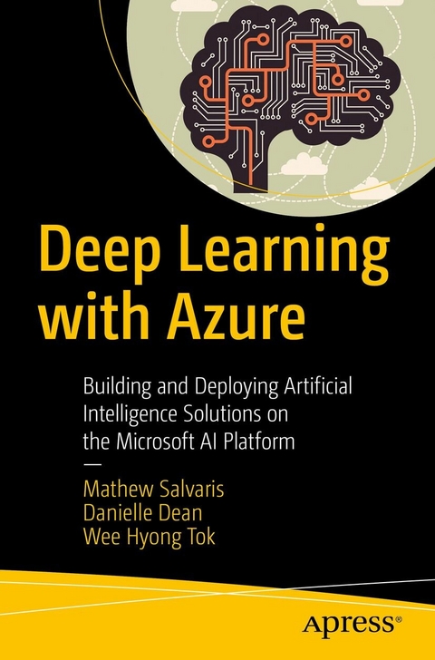 Deep Learning with Azure - Mathew Salvaris, Danielle Dean, Wee Hyong Tok