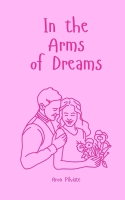 In the Arms of Dreams - Aron Pilviste