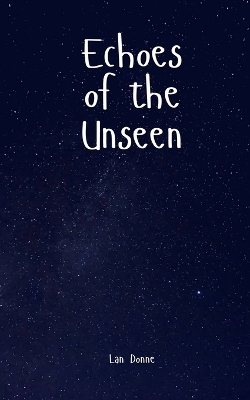 Echoes of the Unseen - Lan Donne