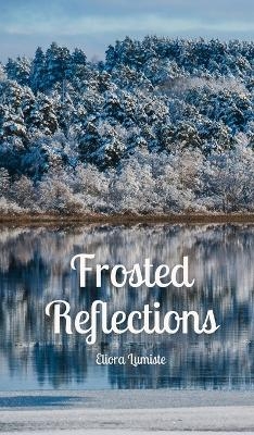 Frosted Reflections - Eliora Lumiste