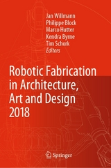 Robotic Fabrication in Architecture, Art and Design 2018 - 