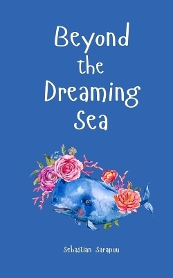 Beyond the Dreaming Sea - Sebastian Sarapuu