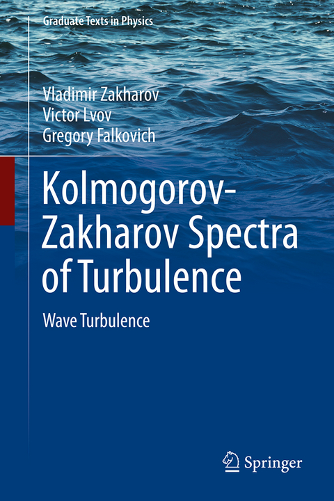 Kolmogorov-Zakharov Spectra of Turbulence - Vladimir Zakharov, Victor Lvov, Gregory Falkovich