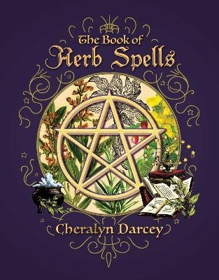 The Book of Herb Spells - Cheralyn Darcey