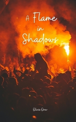 A Flame in Shadows - Olivia Orav