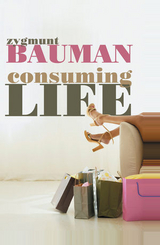 Consuming Life - Zygmunt Bauman