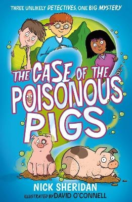 The Case of the Poisonous Pigs - Nick Sheridan