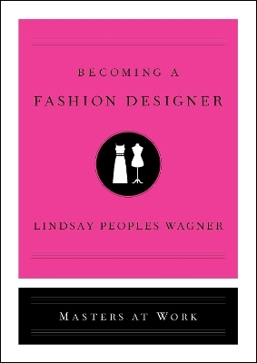 Becoming a Fashion Designer - Lindsay Peoples Wagner