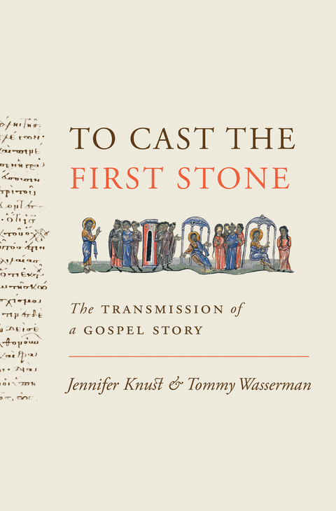 To Cast the First Stone -  Jennifer Knust,  Tommy Wasserman