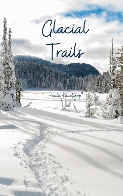 Glacial Trails - Paula Raudsepp