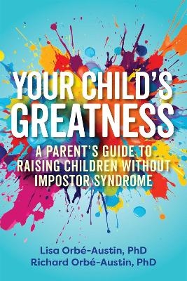 Your Child's Greatness - Lisa Orbe-Austin, Richard Orbe-Austin