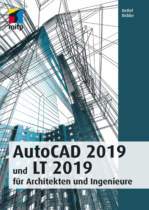 AutoCAD 2019 und LT 2019 für Archietkten und Ingenieure -  Detlef Ridder