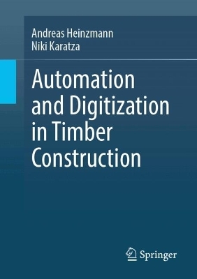 Automation and Digitization in Timber Construction - Andreas Heinzmann, Niki Karatza