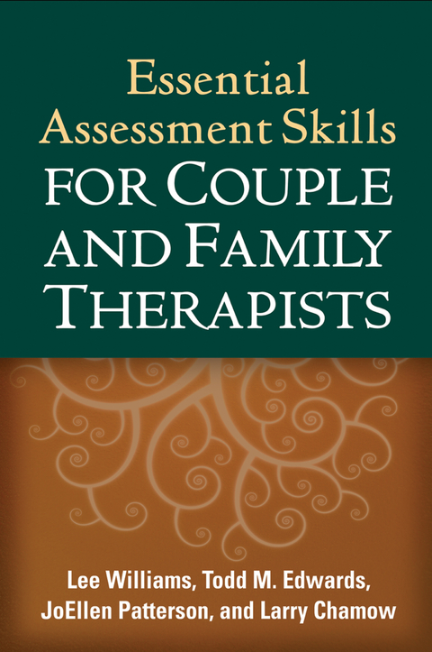 Essential Assessment Skills for Couple and Family Therapists - Lee Williams, Todd M. Edwards, JoEllen Patterson, Larry Chamow