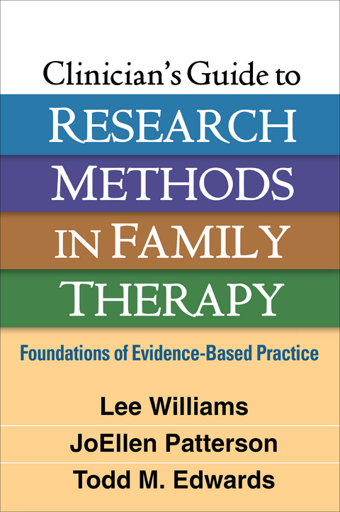 Clinician's Guide to Research Methods in Family Therapy -  Todd M. Edwards,  JoEllen Patterson,  Lee Williams