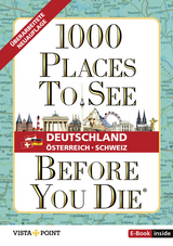 1.000 Places to see before you die – DACH. Mehr als ein Reiseführer: Die Inspirationsquelle für die schönsten Schätze Deutschlands, Österreichs und der Schweiz. - 