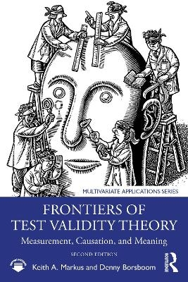 Frontiers of Test Validity Theory - Keith A. Markus, Denny Borsboom