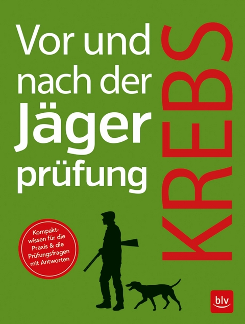 Vor und nach der Jägerprüfung - Teilausgabe Jagdpraxis - Herbert Krebs