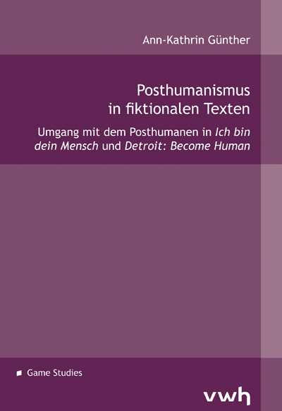 Posthumanismus in ﬁktionalen Texten - Ann-Kathrin Günther