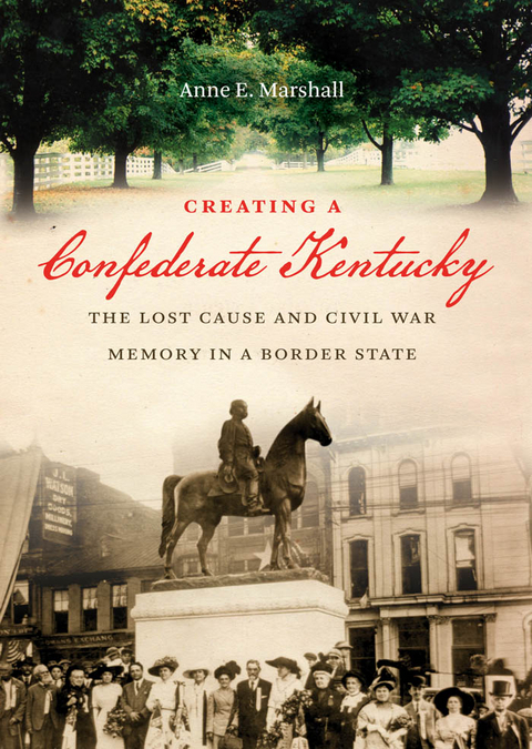 Creating a Confederate Kentucky - Anne E. Marshall