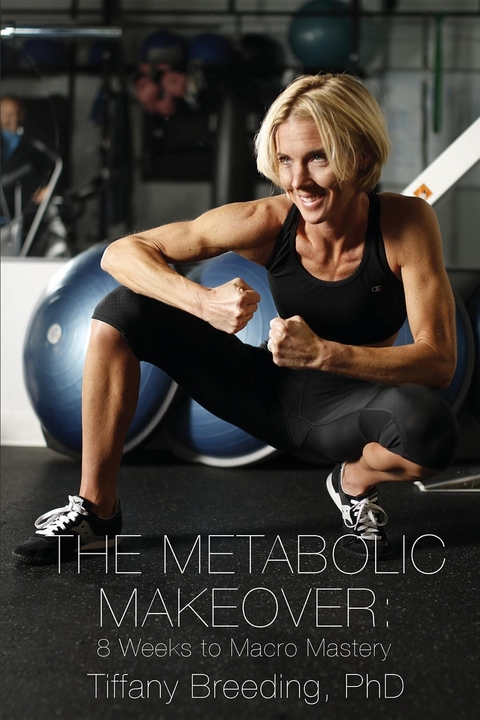 The Metabolic Makeover - Tiffany Breeding